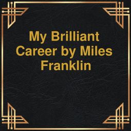 Das Buch “My brilliant Career (Unabridged) – Miles Franklin” online hören