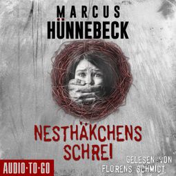 Das Buch “Nesthäkchens Schrei (Ungekürzt) – Marcus Hünnebeck” online hören