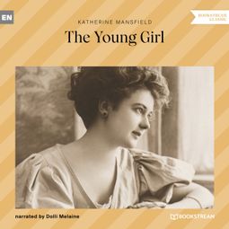 Das Buch “The Young Girl (Unabridged) – Katherine Mansfield” online hören