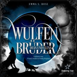 Das Buch “Wulfenbrüder: Dean & Elena - Wulfenbrüder, Band 1 (ungekürzt) – Emma S. Rose” online hören