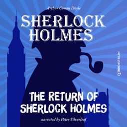 Das Buch “The Return of Sherlock Holmes (Unabridged) – Sir Arthur Conan Doyle” online hören