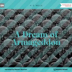 Das Buch “A Dream of Armageddon (Unabridged) – H. G. Wells” online hören