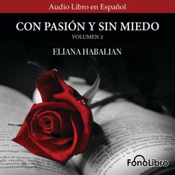 Das Buch “Con Pasion y sin Miedo, Vol. 2 (abreviado) – Eliana Habalian” online hören