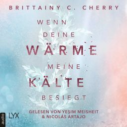 Das Buch “Wenn deine Wärme meine Kälte besiegt - Coldest Winter-Reihe, Teil 1 (Ungekürzt) – Brittainy C. Cherry” online hören
