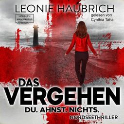 Das Buch “Das Vergehen - Du. Ahnst. Nichts (ungekürzt) – Leonie Haubrich” online hören