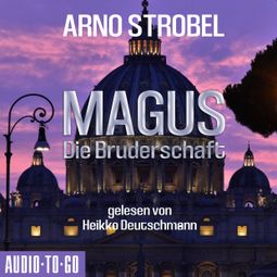 Das Buch «Magus - Die Bruderschaft (Gekürzt) – Arno Strobel» online hören