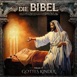 Das Buch “Die Bibel, Neues Testament, Folge 17: Gottes Kinder – Aikaterini Maria Schlösser” online hören