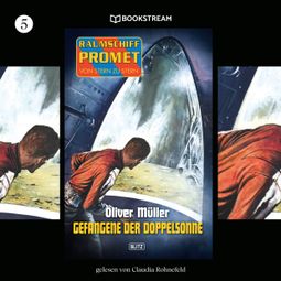 Das Buch “Gefangene der Doppelsonne - Raumschiff Promet - Von Stern zu Stern, Folge 5 (Ungekürzt) – Oliver Müller” online hören