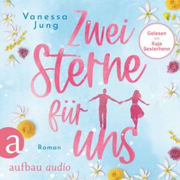 Das Buch “Zwei Sterne für uns (Ungekürzt) – Vanessa Jung” online hören
