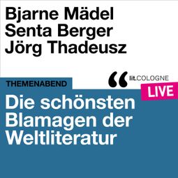 Das Buch “Die schönsten Blamagen der Weltliteratur - lit.COLOGNE live (Ungekürzt) – Jörg Thadeusz, Senta Berger, Bjarne Mädel” online hören