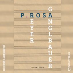 Das Buch “P.ROSA - Textpartitur (Ungekürzt) – Petra Ganglbauer, Sophie Reyer” online hören