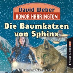 Das Buch “Die Baumkatzen von Sphinx - Honor Harrington, Teil 10 (Ungekürzt) – David Weber” online hören
