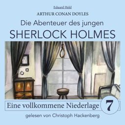 Das Buch “Sherlock Holmes: Eine vollkommene Niederlage - Die Abenteuer des jungen Sherlock Holmes, Folge 7 (Ungekürzt) – Eduard Held, Sir Arthur Conan Doyle” online hören