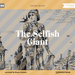 Das Buch “The Selfish Giant (Unabridged) – Oscar Wilde” online hören