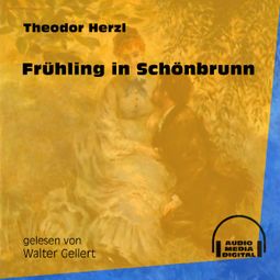 Das Buch «Frühling in Schönbrunn (Ungekürzt) – Theodor Herzl» online hören