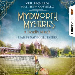 Das Buch «A Deadly Match - Mydworth Mysteries - A Cosy Historical Mystery Series, Episode 13 (Unabridged) – Matthew Costello, Neil Richards» online hören