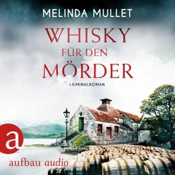 Das Buch “Whisky für den Mörder - Abigail Logan ermittelt - Kriminalroman, Band 2 (Ungekürzt) – Melinda Mullet” online hören