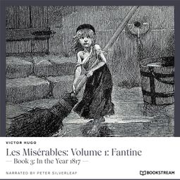 Das Buch “Les Misérables: Volume 1: Fantine - Book 3: In the Year 1817 (Unabridged) – Victor Hugo” online hören
