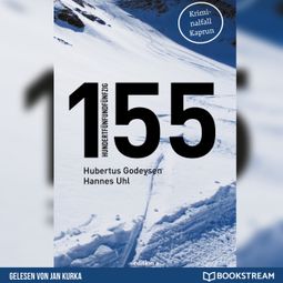 Das Buch “155 - Kriminalfall Kaprun (Ungekürzt) – Hubertus Godeysen, Hannes Uhl” online hören