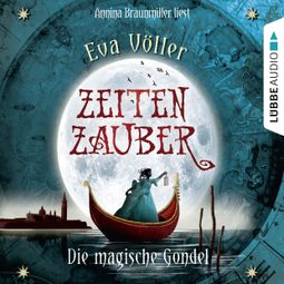 Das Buch “Zeitenzauber, Teil 1: Die magische Gondel – Eva Völler” online hören