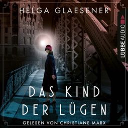 Das Buch «Das Kind der Lügen (Ungekürzt) – Helga Glaesener» online hören