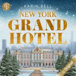 Das Buch “New York Grand Hotel - Im Glanz der Liebe (Ungekürzt) – Karin Bell” online hören