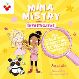 Das Buch “The Case of the Disgusting School Dinners - Mina Mistry Investigates, Book 1 (Unabridged) – Angie Lake” online hören