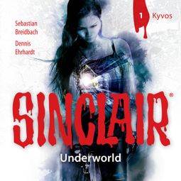Das Buch “Sinclair, Staffel 2: Underworld, Folge 1: Kyvos – Dennis Ehrhardt, Sebastian Breidbach” online hören