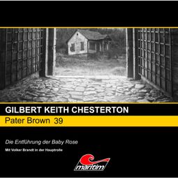 Das Buch “Pater Brown, Folge 39: Die Entführung der Baby Rose – Gilbert Keith Chesterton” online hören