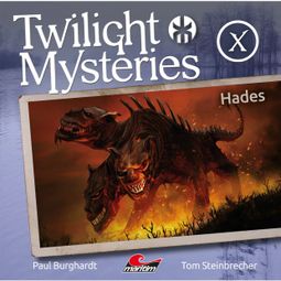 Das Buch “Twilight Mysteries, Die neuen Folgen, Folge 10: Hades – Paul Burghardt, Tom Steinbrecher” online hören