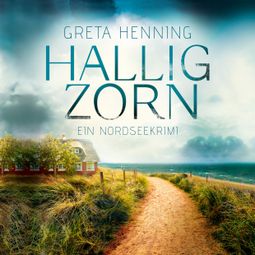 Das Buch «Halligzorn - Ein Minke van Hoorn Krimi, Band 2 (Ungekürzt) – Greta Henning» online hören