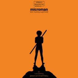 Das Buch “kein fucking superheld - microman Trilogie, Band 1 (ungekürzt) – Lisa Darling” online hören