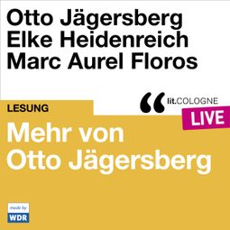 Das Buch “Mehr von Otto Jägersberg - lit.COLOGNE live (Ungekürzt) – Otto Jägersberg” online hören