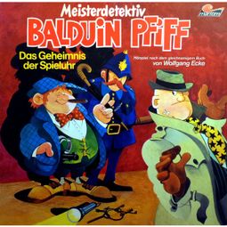 Das Buch “Balduin Pfiff, Folge 1: Das Geheimnis der Spieluhr – Wolfgang Ecke” online hören