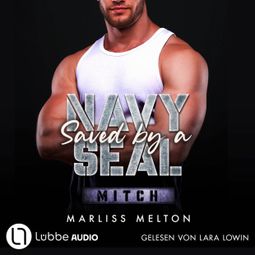 Das Buch “Saved by a Navy SEAL - Mitch - Navy-Seal-Reihe, Teil 5 (Ungekürzt) – Marliss Melton” online hören