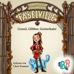 Das Buch “Fabelville - Grusel, Glibber, Geisterkater (Ungekürzt) – Lea Melcher, Jonas Hoppe” online hören