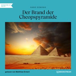 Das Buch “Der Brand der Cheopspyramide (Ungekürzt) – Hans Dominik” online hören