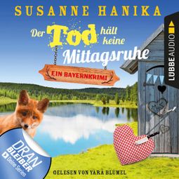 Das Buch “Der Tod hält keine Mittagsruhe - Sofia und die Hirschgrund-Morde - Bayernkrimi, Teil 3 (Ungekürzt) – Susanne Hanika” online hören