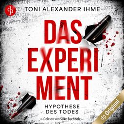 Das Buch “Das Experiment - Hypothese des Todes (Ungekürzt) – Toni Alexander Ihme” online hören