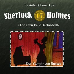 Das Buch “Sherlock Holmes, Die alten Fälle (Reloaded), Fall 7: Der Vampir von Sussex – Arthur Conan Doyle” online hören