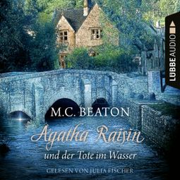 Das Buch «Agatha Raisin und der Tote im Wasser - Agatha Raisin, Teil 7 (Gekürzt) – M. C. Beaton» online hören