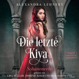 Das Buch “Schattenerbe - Die letzte Kiya, Band 1 (ungekürzt) – Alexandra Lehnert” online hören