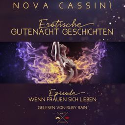 Das Buch “Wenn Frauen sich lieben - Erotische Gutenacht Geschichten, Band 11 (ungekürzt) – Nova Cassini” online hören