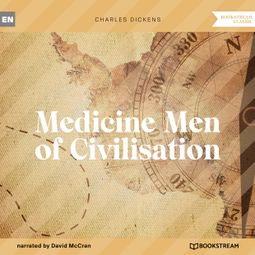 Das Buch “Medicine Men of Civilisation (Unabridged) – Charles Dickens” online hören