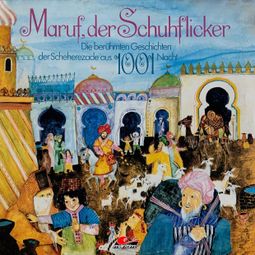 Das Buch “Die berühmten Geschichten der Scheherezade aus 1001 Nacht, Maruf, der Schuhflicker – Erika Burk” online hören