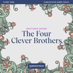Das Buch “The Four Clever Brothers - Story Time, Episode 30 (Unabridged) – Brothers Grimm” online hören