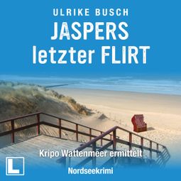 Das Buch “Jaspers letzter Flirt - Kripo Wattenmeer ermittelt, Band 2 (ungekürzt) – Ulrike Busch” online hören