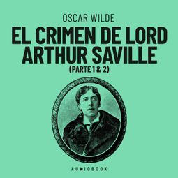 Das Buch “El crimen de Lord Arthur Saville (Completo) – Oscar Wilde” online hören