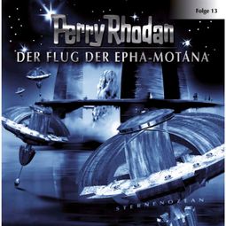Das Buch «Perry Rhodan, Folge 13: Der Flug der Epha-Motana – Perry Rhodan» online hören