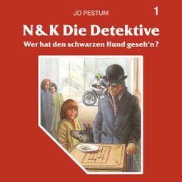 Das Buch “N&K Die Detektive, Folge 1: Wer hat den schwarzen Hund geseh'n? – Jo Pestum” online hören